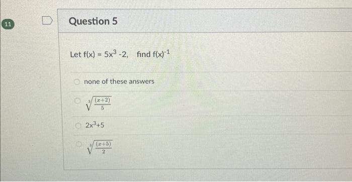 Solved Let F X 5x3−2 Find F X −1 None Of These Answers