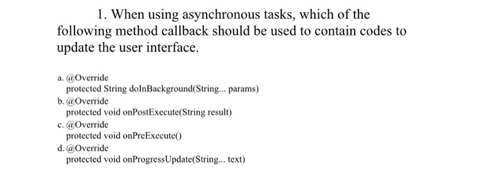 Solved 1. When using asynchronous tasks, which of the | Chegg.com