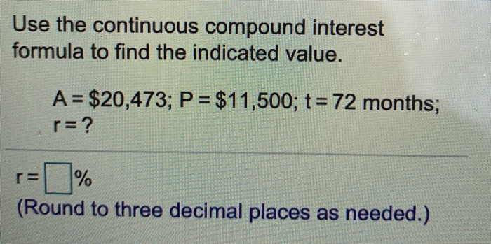 Solved Use the continuous compound interest formula to find | Chegg.com