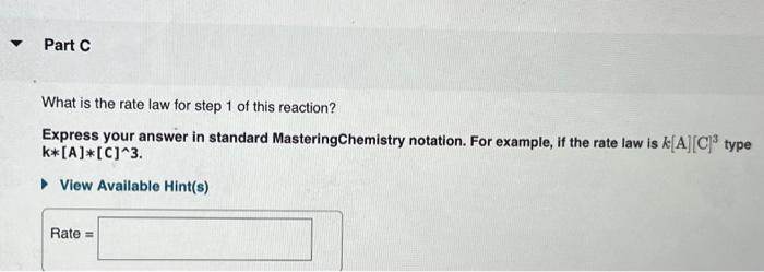 What is the rate law for step 1 of this reaction?
Express your answer in standard MasteringChemistry notation. For example, i