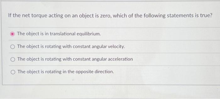 Solved If the net torque acting on an object is zero, which | Chegg.com