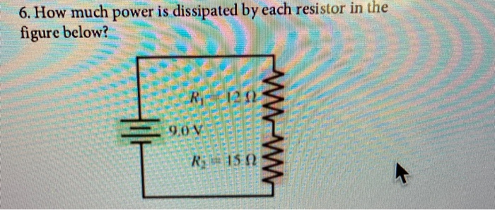 Solved 6. How Much Power Is Dissipated By Each Resistor In | Chegg.com