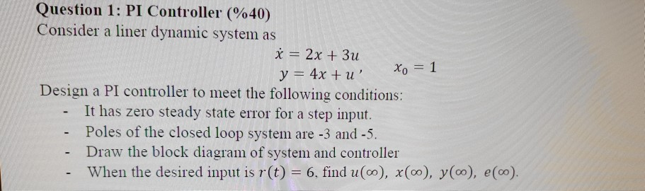 Solved xo = 1 Question 1: PI Controller (%40) Consider a | Chegg.com
