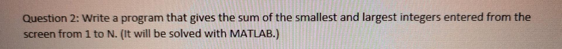 Solved Question 2: Write a program that gives the sum of the | Chegg.com