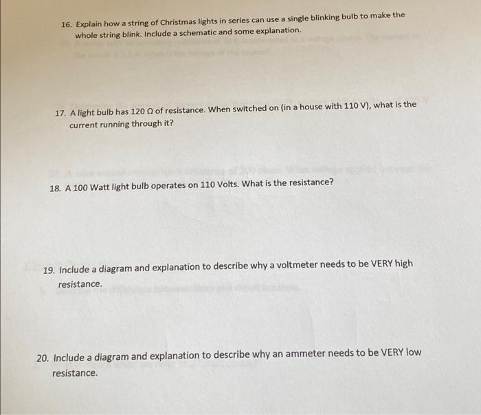 16. Explain how a string of Christmas lights in series can use a single blinking bulb to make the
whole string blink. Include