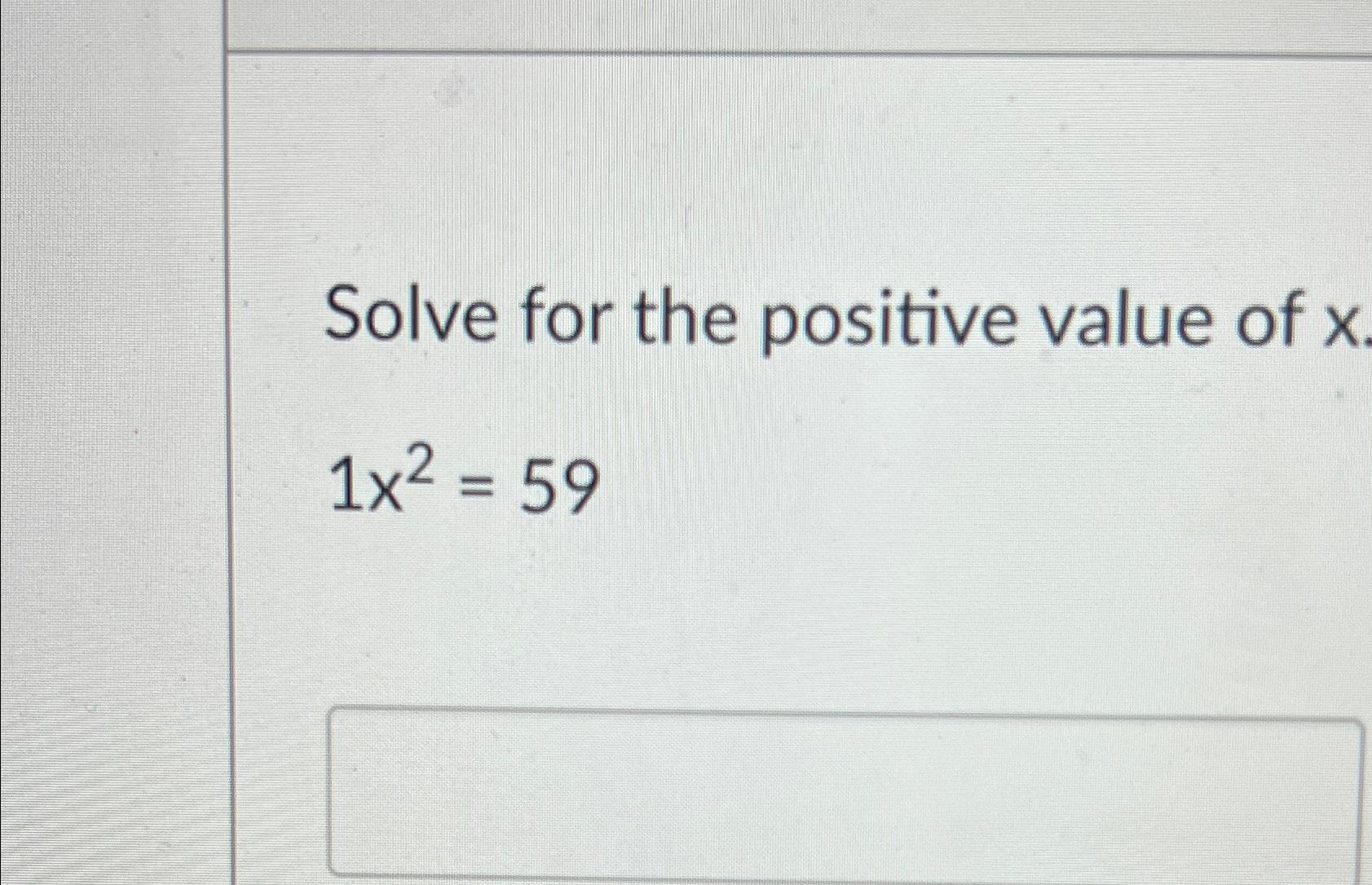 Solved Solve for the positive value of x1x2=59 | Chegg.com