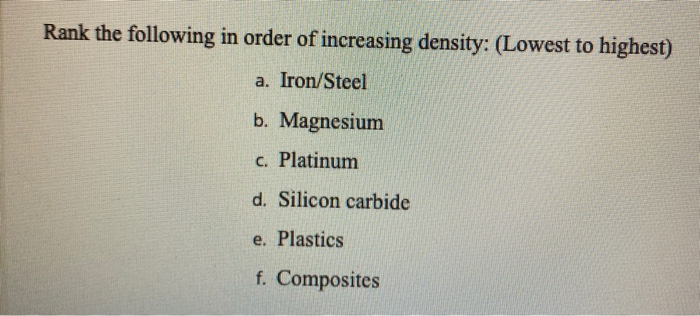 Solved Rank the following in order of increasing density: | Chegg.com