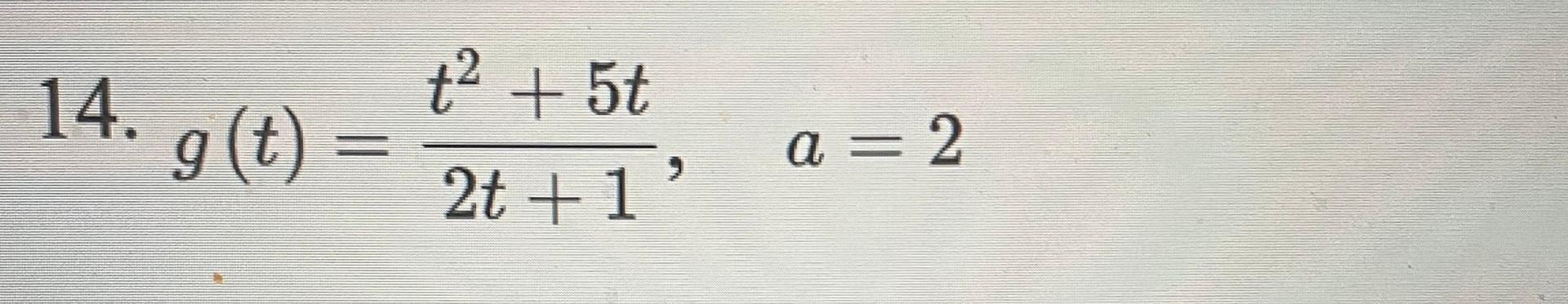 Solved 14. g(t)=2t+1t2+5t,a=2 | Chegg.com