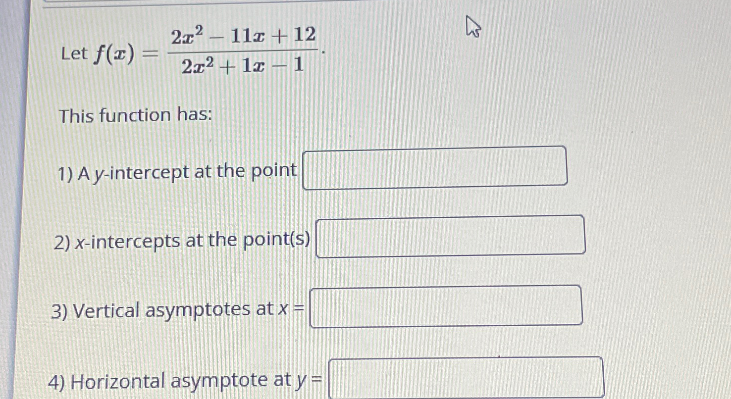 Solved Let F X 2x2 11x 122x2 1x 1this Function Has A