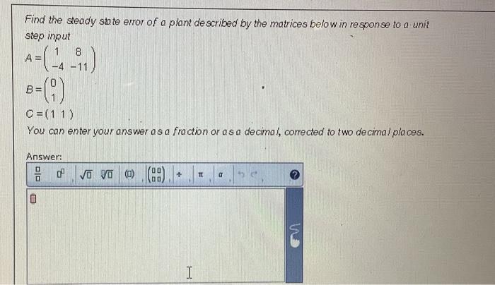 Solved Find the steady state error of a plant de scribed by | Chegg.com