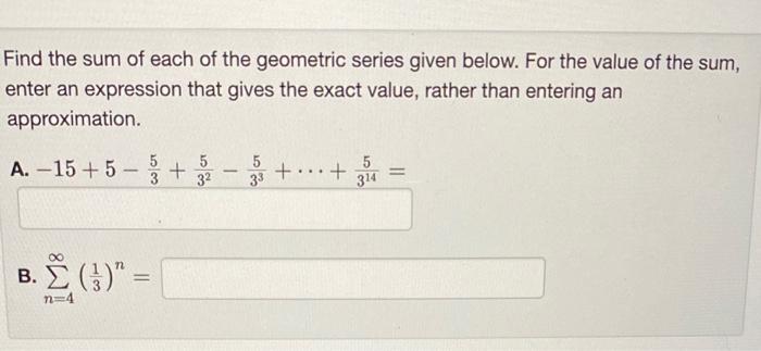 Solved Find the sum of each of the geometric series given | Chegg.com