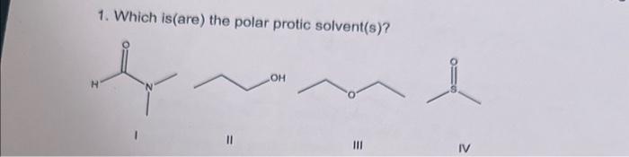 Solved 1 Which Isare The Polar Protic Solvents 7487