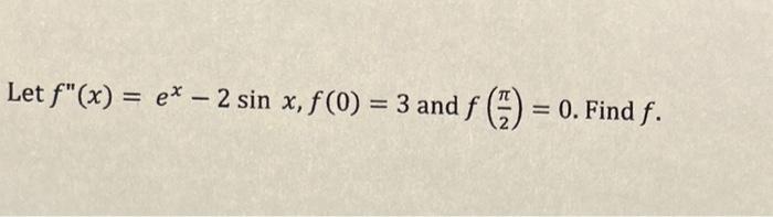 Solved Let F′′xex−2sinxf03 And F2π0 Find F 8807