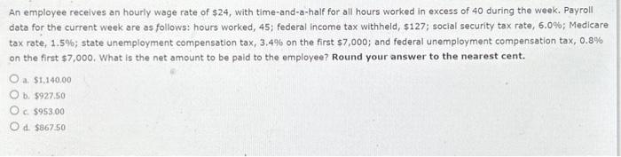 Solved An employee receives an hourly wage rate of $24, with | Chegg.com