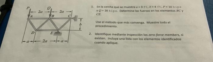 1. En ta cercha que se muestra \( a=3<t, b=4 \) st, \( P=10 \times 1 p a \) \( Y Q=16 \mathrm{k} 1 \mathrm{ps} \). Determine