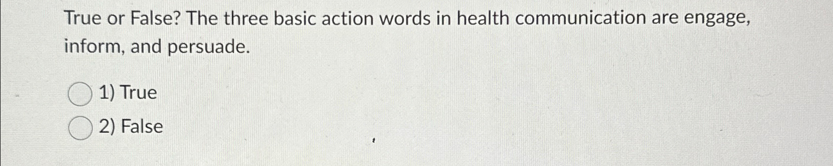 Solved True or False? The three basic action words in health | Chegg.com