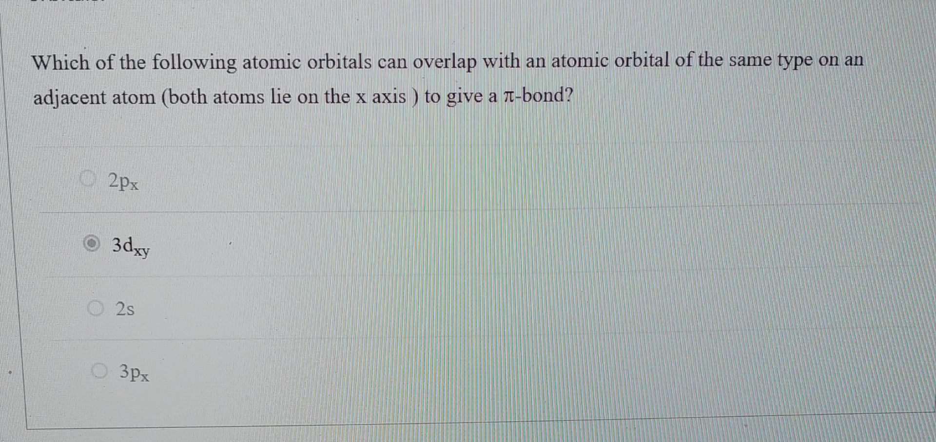 Solved Which of the following atomic orbitals can overlap | Chegg.com