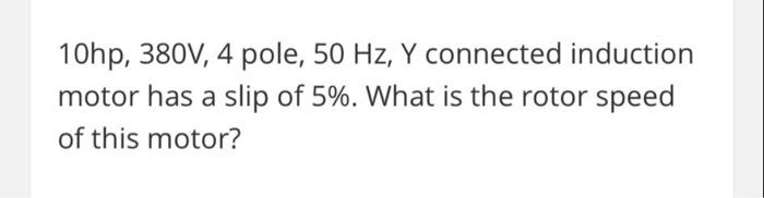 Solved 10hp, 380V, 4 pole, 50 Hz, Y connected induction | Chegg.com