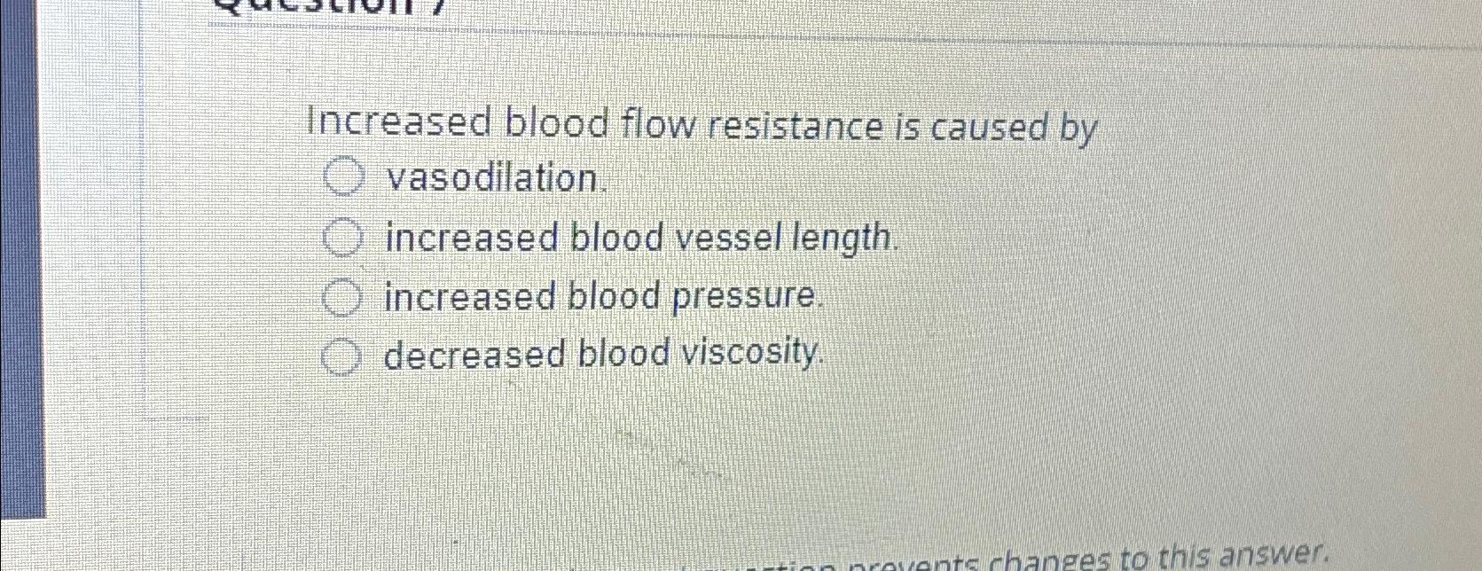 Solved Increased blood flow resistance is caused by | Chegg.com