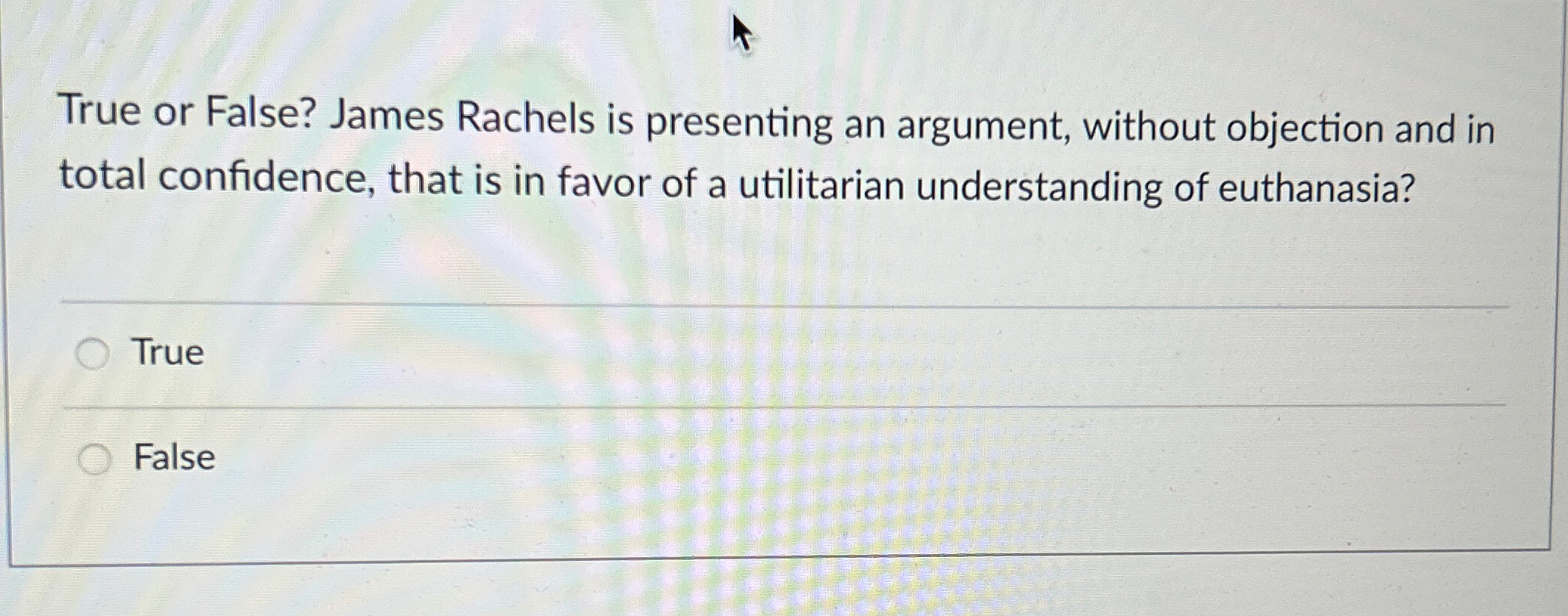 Solved True or False? James Rachels is presenting an | Chegg.com