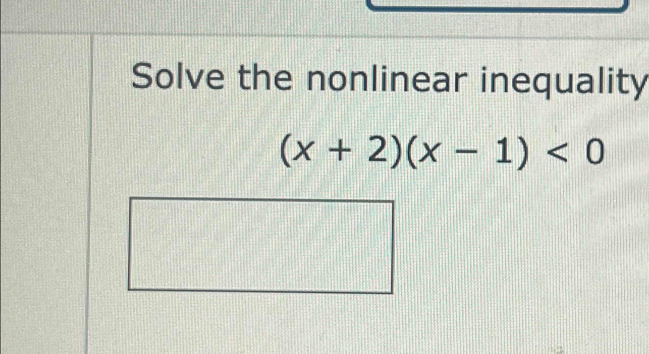 Solved Solve the nonlinear inequality(x+2)(x-1)