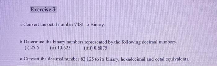 Solved Exercise 3: a-Convert the octal number 7481 to | Chegg.com