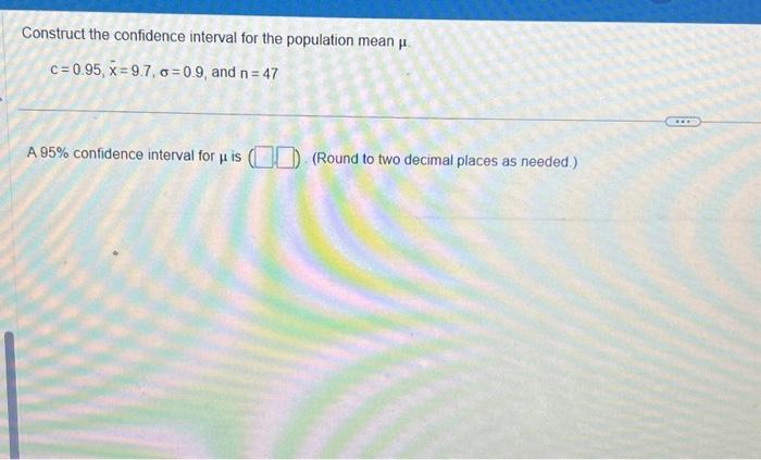 Solved Construct the confidence interval for the population | Chegg.com