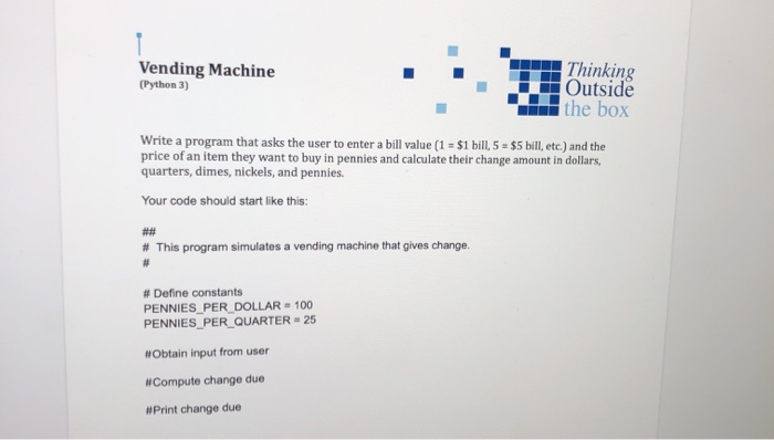 Solved Vending Machine (Python 3) Thinking Outside the box | Chegg.com