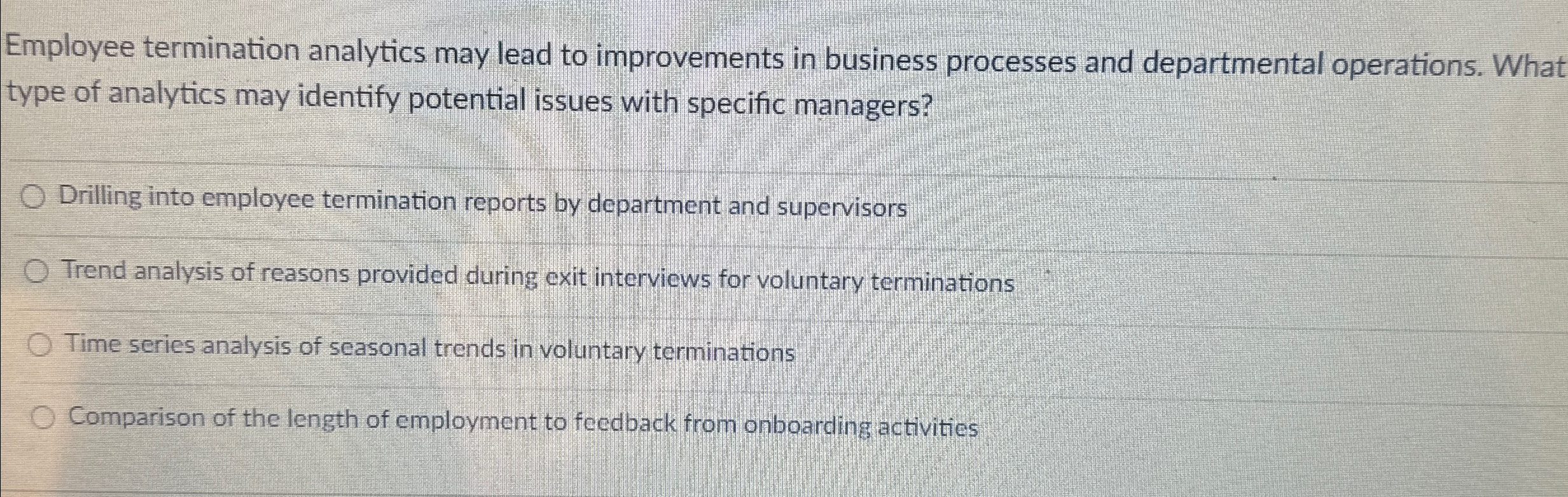 Solved Employee termination analytics may lead to | Chegg.com