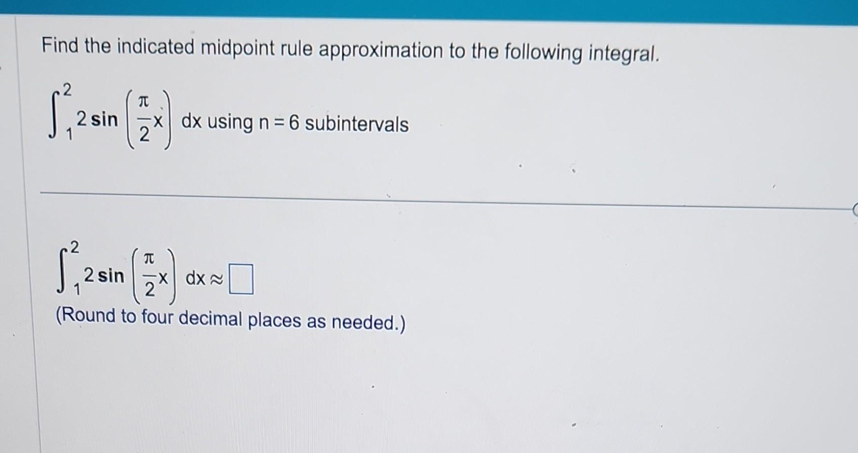 Solved Find the indicated midpoint rule approximation to the | Chegg.com