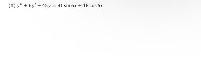 \( y^{\prime \prime}+6 y^{\prime}+45 y=81 \sin 6 x+18 \cos 6 x \)