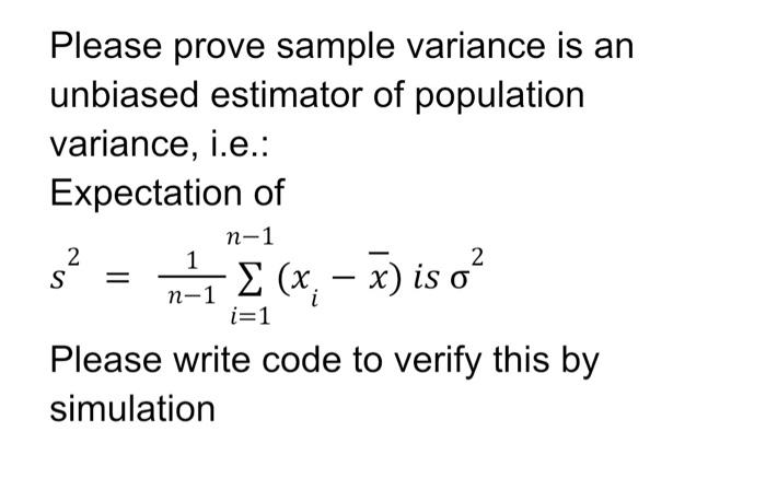 Solved Please Prove Sample Variance Is An Unbiased Estimator Chegg Com