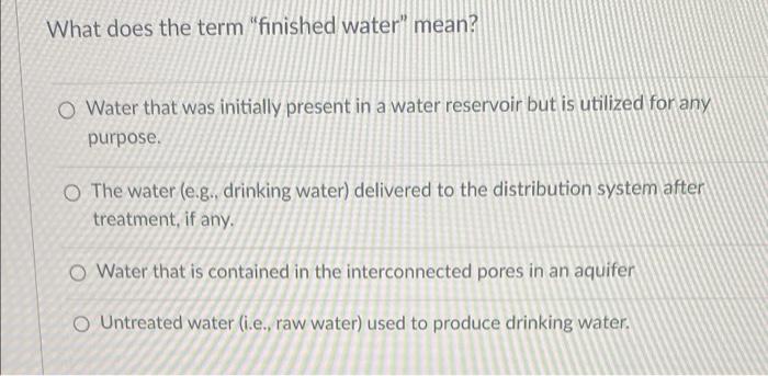 solved-what-does-the-term-finished-water-mean-o-water-chegg