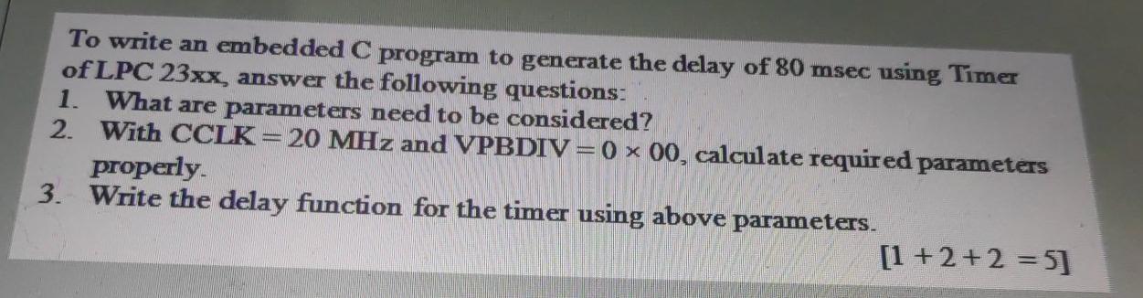 Solved To write an embedded C program to generate the delay | Chegg.com