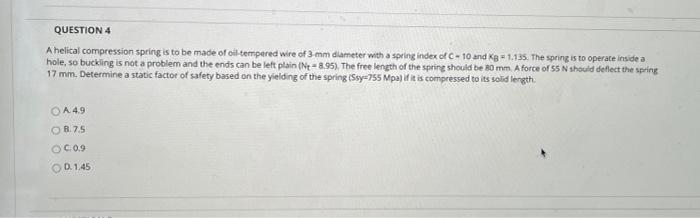 Solved QUESTION 4 A helical compression spring is to be made | Chegg.com