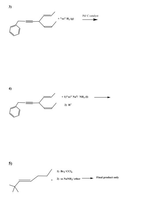 Solved 3) PdC catalyst 5) 1) Bry/CCI 2) NaNH,/ether Final | Chegg.com