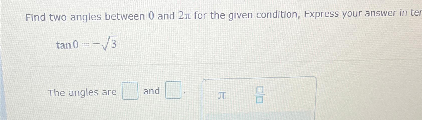 Solved Find Two Angles Between 0 ﻿and 2π ﻿for The Given | Chegg.com