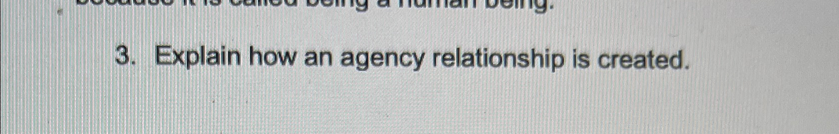 Solved Explain how an agency relationship is created. | Chegg.com