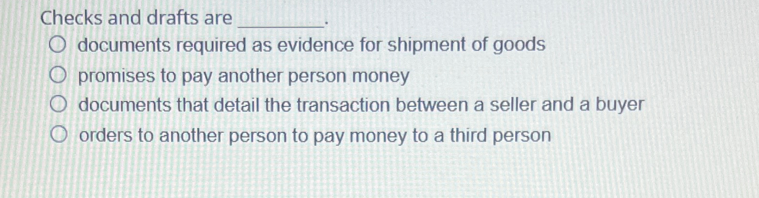 Solved Checks and drafts aredocuments required as evidence | Chegg.com