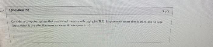 Solved D Question 23. 5 Pts Consider A Computer System That | Chegg.com