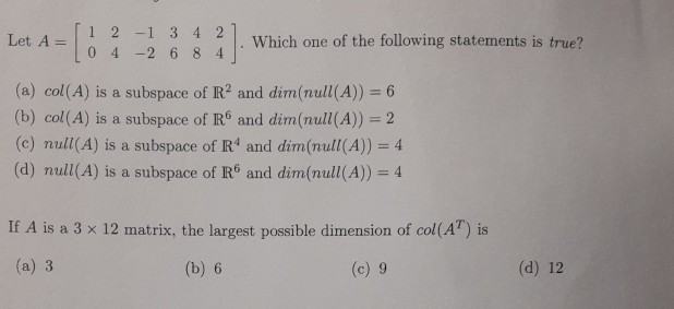 Solved Let A 1 0 2 -1 3 4 2 4 -2 6 8 4 Which one of the | Chegg.com