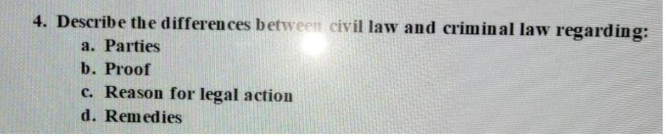 Solved 4. Describe the differences between civil law and | Chegg.com