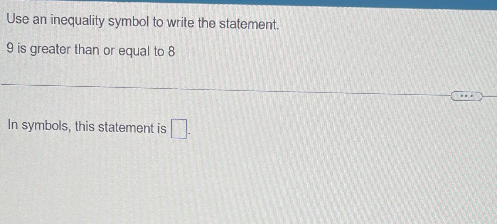 solved-use-an-inequality-symbol-to-write-the-statement-9-is-chegg