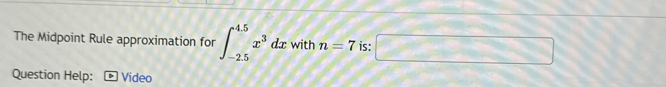 Solved The Midpoint Rule approximation for ∫-2.54.5x3dx | Chegg.com