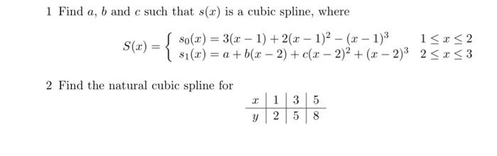 Solved 1 Find a,b and c such that s(x) is a cubic spline, | Chegg.com