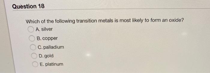 Solved Question 18 Which of the following transition metals | Chegg.com