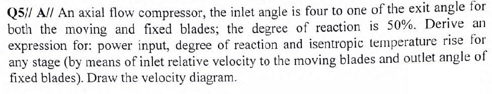 Solved Q5)| All An axial flow compressor, the inlet angle is | Chegg.com