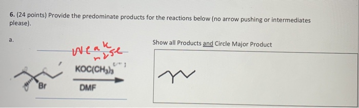 Solved 6. (24 points) Provide the predominate products for | Chegg.com