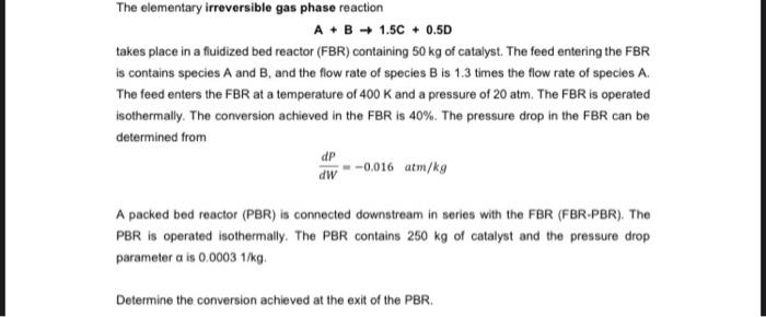 Solved The elementary irreversible gas phase reaction A + B | Chegg.com