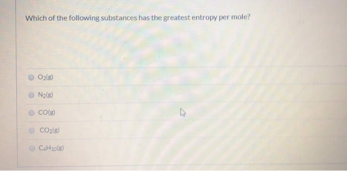 Solved Which Of The Following Substances Has The Greatest | Chegg.com